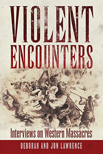 Violent Encounters Interviews On Western Massacres [Hardcover]