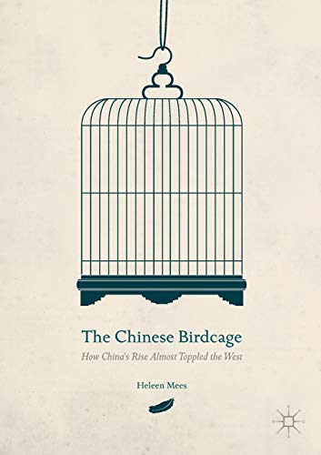 The Chinese Birdcage How China's Rise Almost Toppled the West [Paperback]