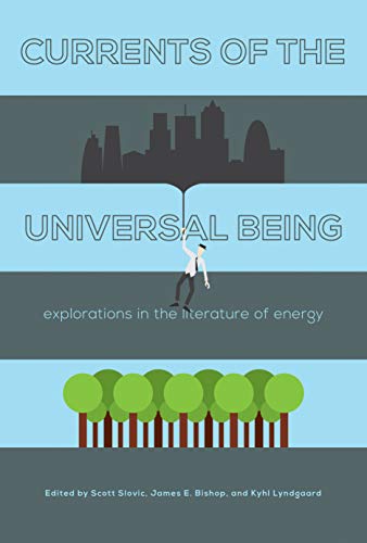 Currents of the Universal Being Explorations in the Literature of Energy [Paperback]