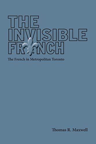 The Invisible French The French in Metropolitan Toronto [Paperback]
