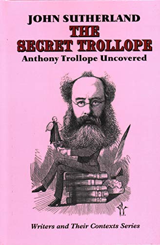 The Secret Trollope Anthony Trollope Uncovered [Hardcover]