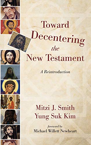 Toward Decentering the New Testament  A Reintroduction [Hardcover]