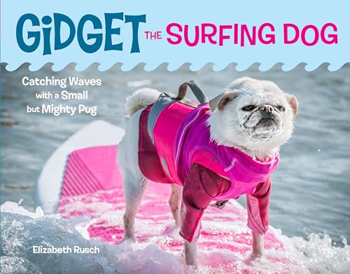 Gidget the Surfing Dog Catching Waves with a Small but Mighty Pug [Hardcover]