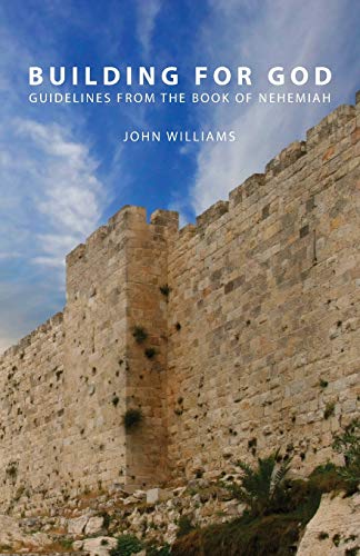 Building For God Guidelines From The Book Of Nehemiah [Paperback]