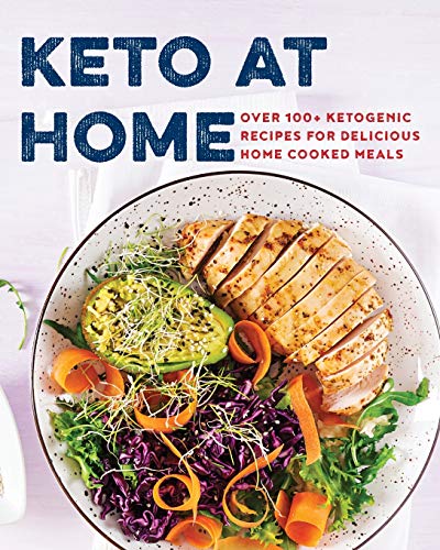 Keto at Home  Over 100+ Ketogenic Recipes for Delicious Home Cooked Meals [Paperback]