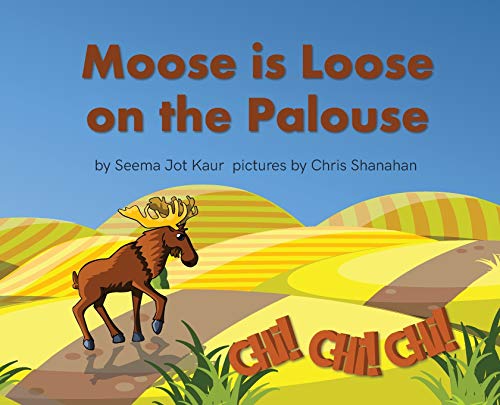Moose Is Loose On The Palouse [Hardcover]