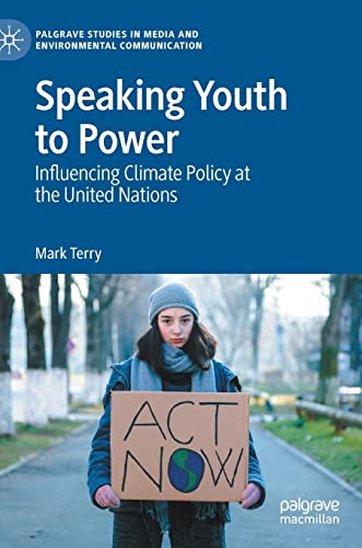 Speaking Youth to Power Influencing Climate Policy at the United Nations [Hardcover]