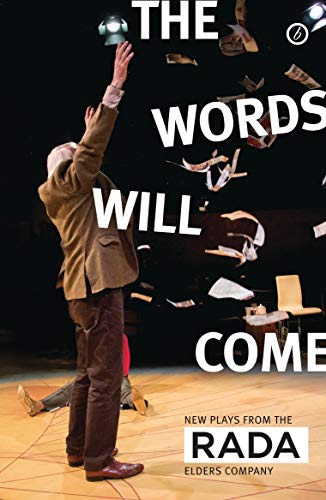 The Words Will Come New Plays from the RADA Elders Company [Paperback]