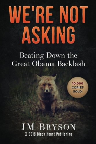 We're Not Asking Beating Down The Great Obama Backlash [Paperback]