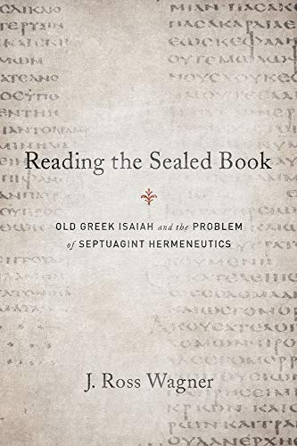 Reading The Sealed Book Old Greek Isaiah And The Problem Of Septuagint Hermeneu [Paperback]