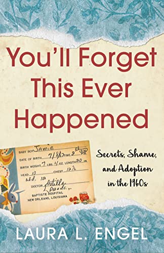 You'll Forget This Ever Happened Secrets, Shame, and Adoption in the 1960s [Paperback]