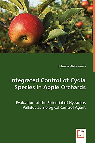 Integrated Control of Cydia Species in Apple Orchards - Evaluation of the Potent [Paperback]