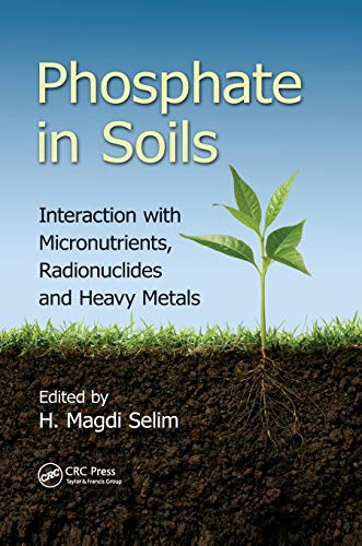 Phosphate in Soils Interaction with Micronutrients, Radionuclides and Heavy Met [Paperback]