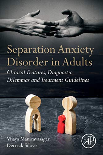 Separation Anxiety Disorder in Adults Clinical Features, Diagnostic Dilemmas an [Paperback]