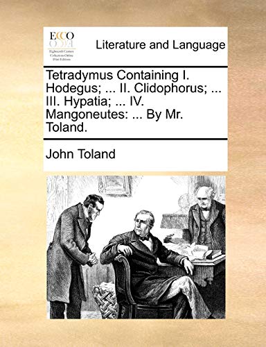 Tetradymus Containing I Hodegus II Clidophorus III Hypatia Iv Mangoneutes  . [Paperback]