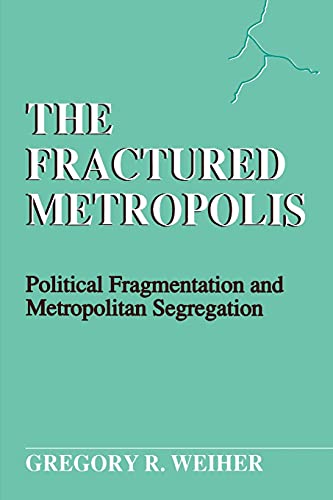 The Fractured Metropolis Political Fragmentation And Metropolitan Segregation ( [Paperback]