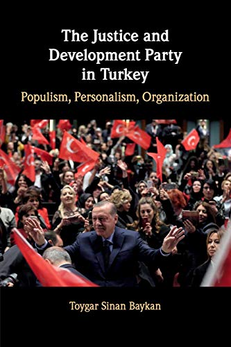 The Justice and Development Party in Turkey Populism, Personalism, Organization [Paperback]