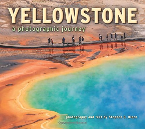 Yellowstone A Photographic Journey [Paperback]