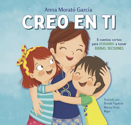 Creo en ti 6 cuentos cortos para ayudarnos a tomar buenas decisiones / I Believ [Hardcover]