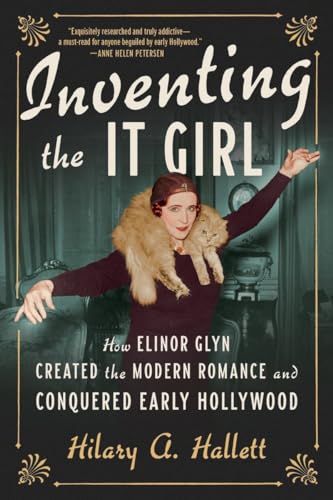 Inventing the It Girl How Elinor Glyn Created the Modern Romance and Conquered  [Paperback]