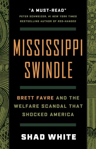 Mississippi Swindle Brett Favre and the Welfare Scandal that Shocked America [Hardcover]