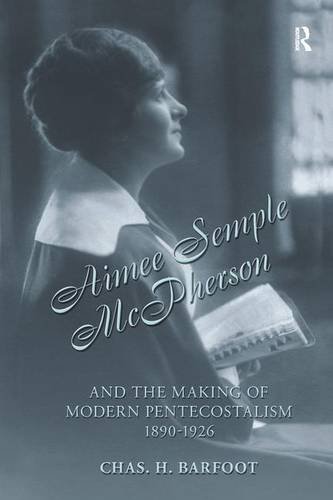 Aimee Semple McPherson and the Making of Modern Pentecostalism, 1890-1926 [Paperback]