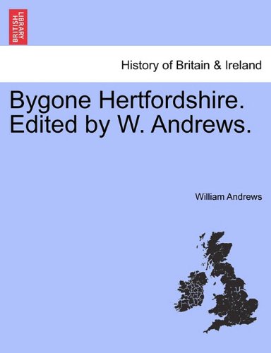 Bygone Hertfordshire Edited by W Andrews [Paperback]
