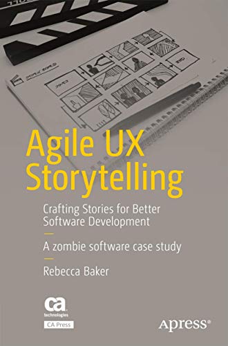 Agile UX Storytelling Crafting Stories for Better Software Development [Paperback]