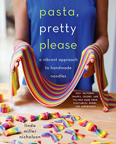 Pasta, Pretty Please A Vibrant Approach to Handmade Noodles [Hardcover]