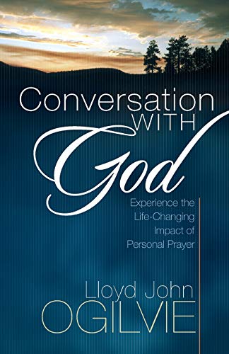 Conversation With God Experience The Life-Changing Impact Of Personal Prayer [Paperback]