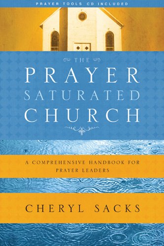 Prayer-Saturated Church A Comprehensive Handbook for Prayer Leaders [Paperback]