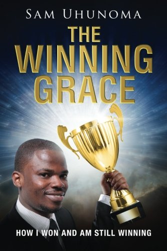 The Winning Grace How I Won And Am Still Winning [Paperback]