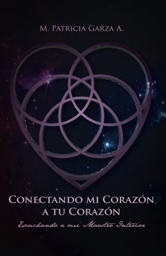Conectando Mi Corazon a Tu Corazon  Escuchando a Mi Maestro Interior [Paperback]