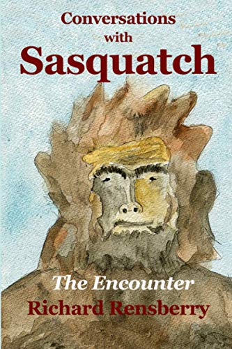 Conversations with Sasquatch  The Encounter [Paperback]