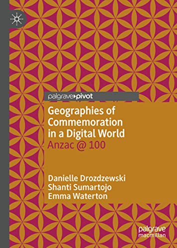 Geographies of Commemoration in a Digital World Anzac @ 100 [Hardcover]