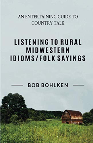 Listening To Rural Midwestern Idioms/folk Sayings [Paperback]