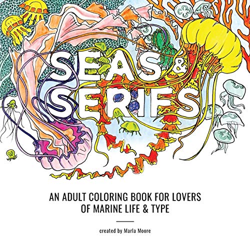 Seas & Serifs An Adult Coloring Book For Lovers Of Marine Life & Type [Paperback]