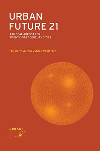 Urban Future 21 A Global Agenda for Twenty-First Century Cities [Paperback]