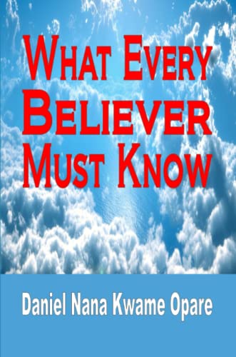 What Every Believer Must Know [Paperback]