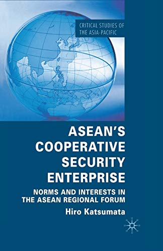 ASEANs Cooperative Security Enterprise Norms and Interests in the ASEAN Region [Paperback]