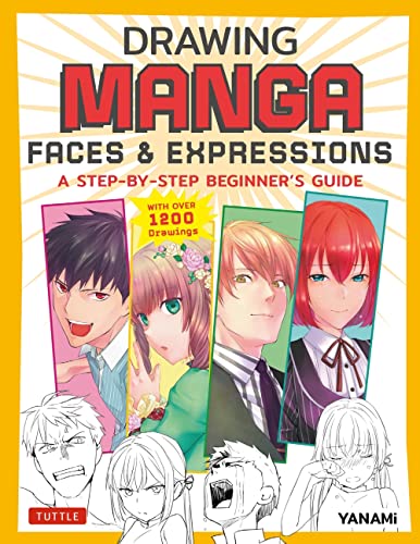 Drawing Manga Faces & Expressions A Step-by-step Beginner's Guide (With Ove [Paperback]