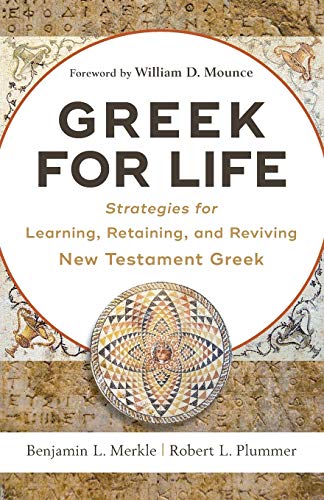 Greek For Life Strategies For Learning, Retaining, And Reviving New Testament G [Paperback]