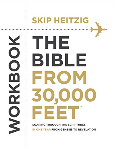 The Bible From 30,000 Feet Workbook Soaring Through The Scriptures In One Year  [Paperback]