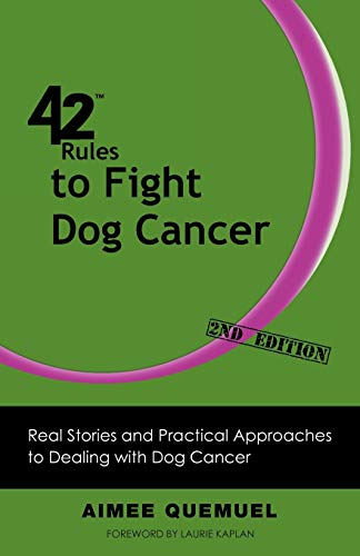 42 Rules To Fight Dog Cancer (2nd Edition) Real Stories And Practical Approache [Paperback]