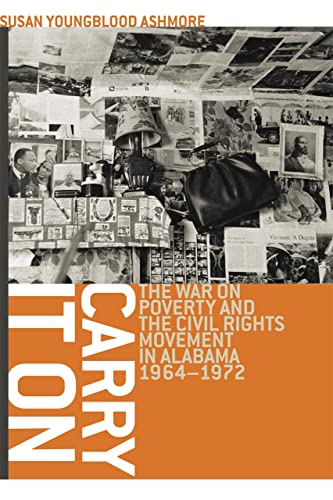 Carry It On The War on Poverty and the Civil Rights Movement in Alabama, 1964-1 [Paperback]