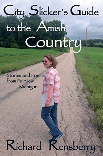 City Slicker's Guide to the Amish Country  Stories and Poems from Fairview Mich [Paperback]