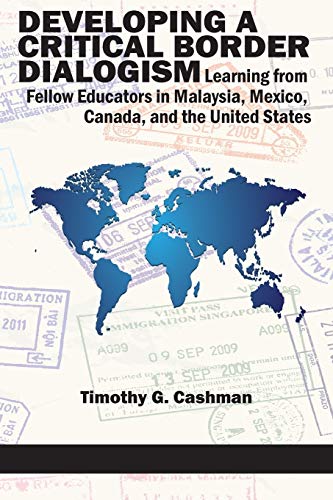 Developing A Critical Border Dialogism Learning From Fellow Educators In Malays [Paperback]