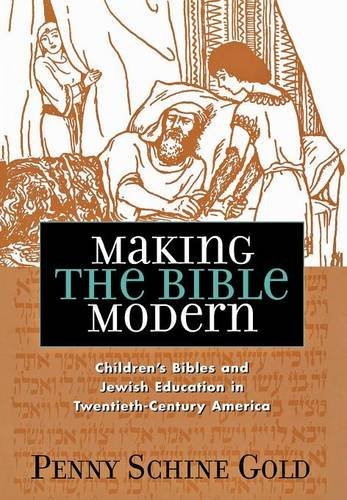 Making The Bible Modern Children's Bibles And Jewish Education In Twentieth-Cen [Hardcover]