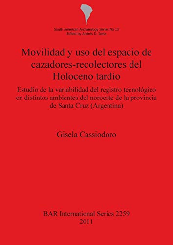 Movilidad y uso del Espacio de Cazadores-Recolectores del Holoceno tardio. Estud [Paperback]