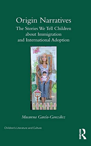 Origin Narratives The Stories We Tell Children About Immigration and Internatio [Hardcover]